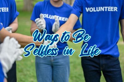 Ways to Be Selfless